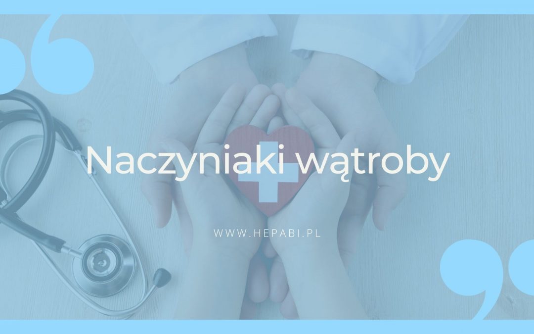 Guzy łagodne wątroby. Część 1. Naczyniaki wątroby.